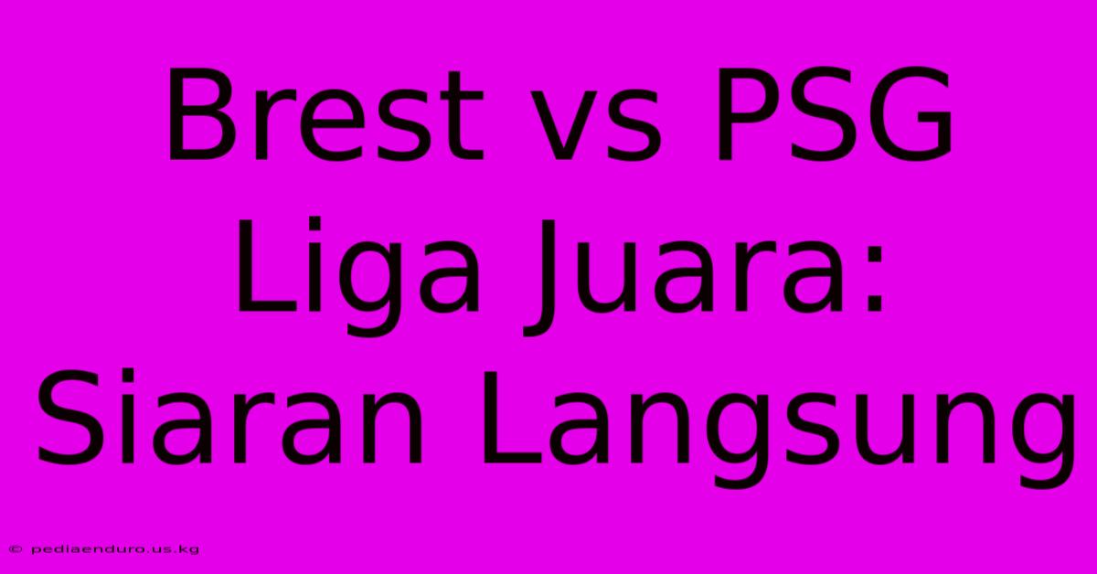 Brest Vs PSG Liga Juara: Siaran Langsung