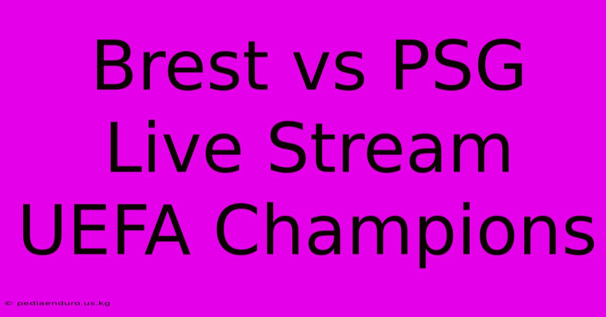 Brest Vs PSG Live Stream UEFA Champions