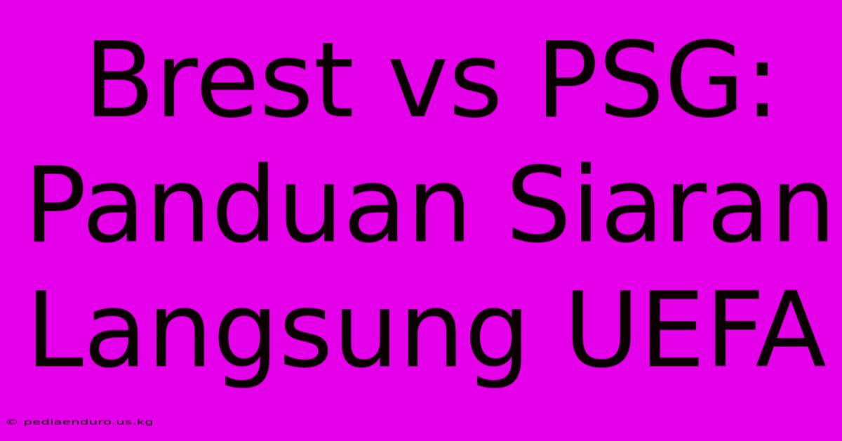 Brest Vs PSG: Panduan Siaran Langsung UEFA