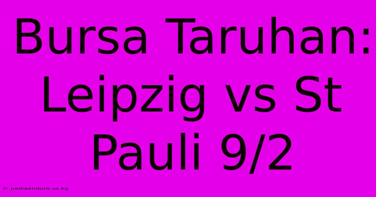 Bursa Taruhan: Leipzig Vs St Pauli 9/2