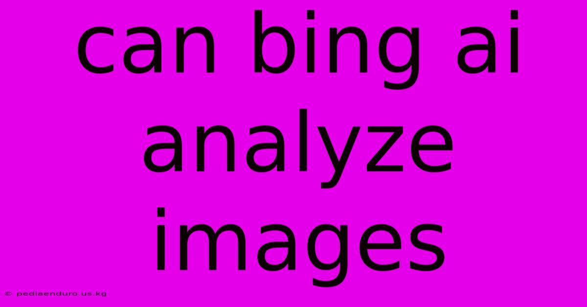 Can Bing Ai Analyze Images