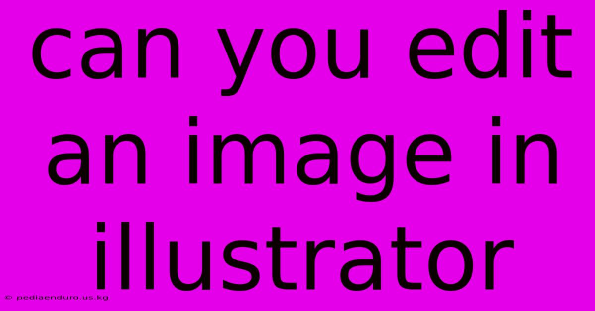 Can You Edit An Image In Illustrator