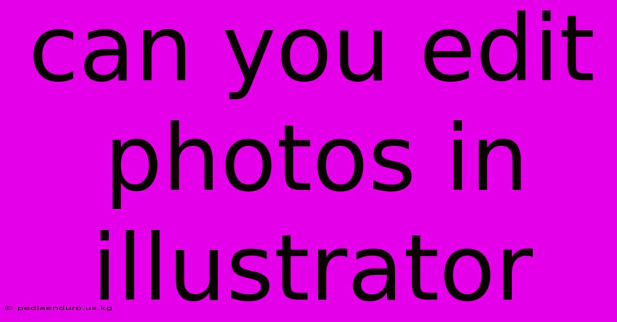 Can You Edit Photos In Illustrator