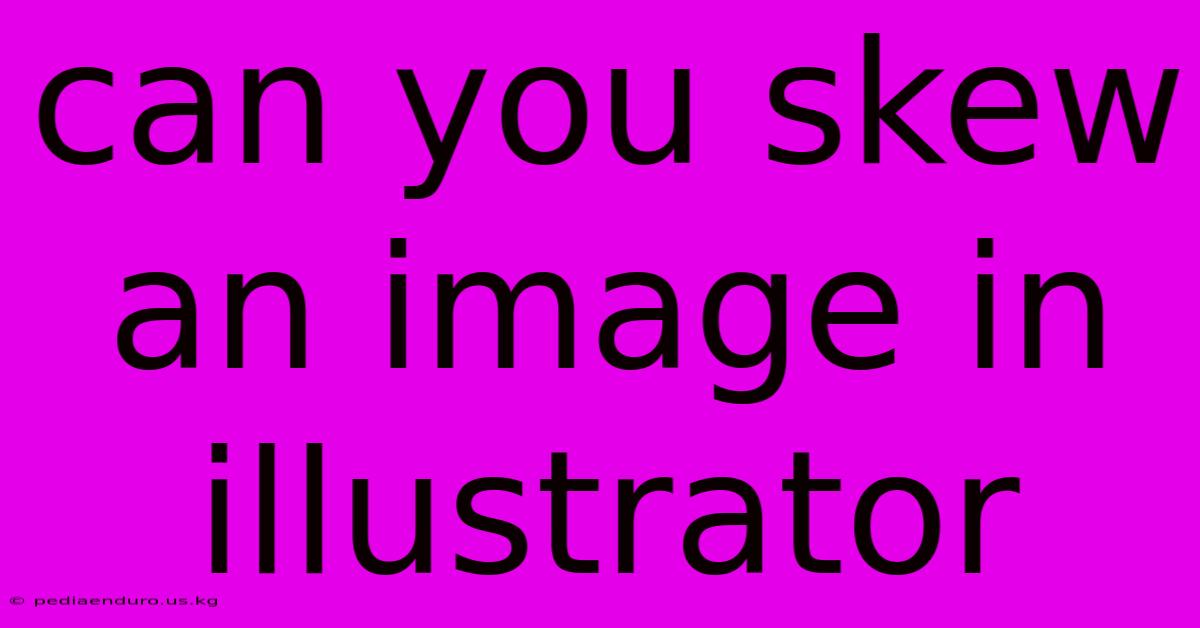 Can You Skew An Image In Illustrator