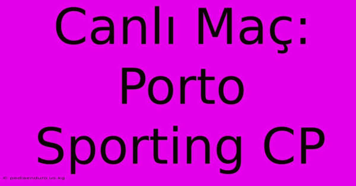 Canlı Maç: Porto Sporting CP