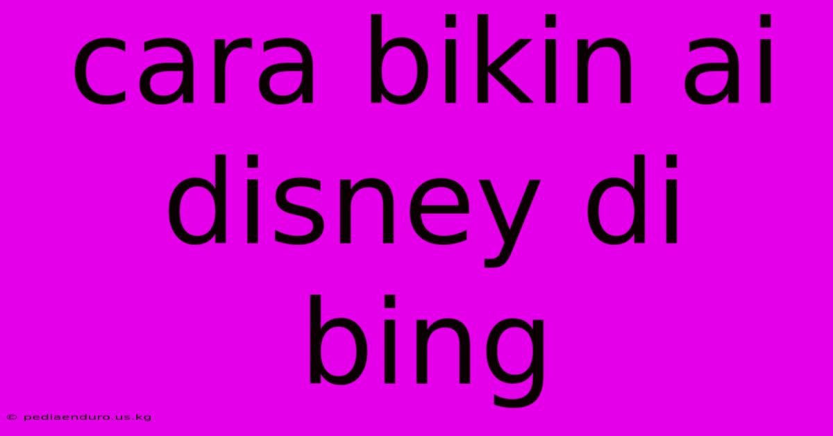 Cara Bikin Ai Disney Di Bing