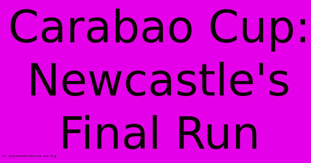 Carabao Cup: Newcastle's Final Run