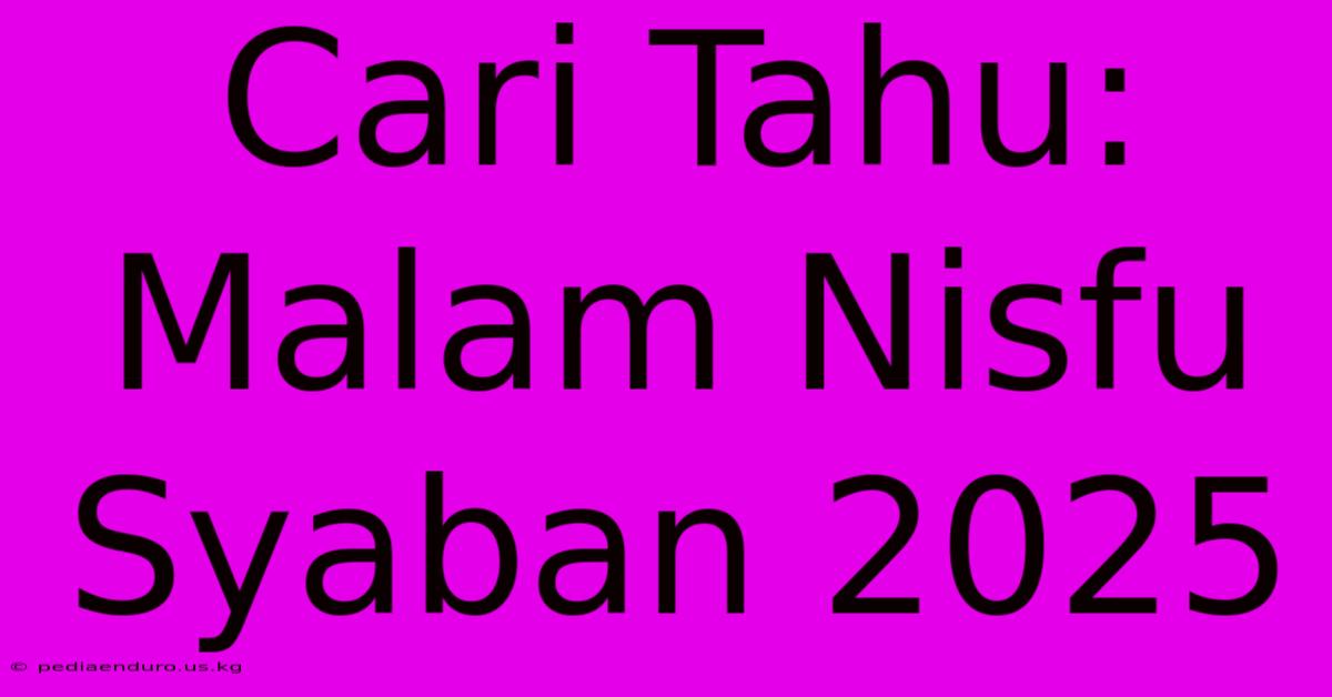 Cari Tahu: Malam Nisfu Syaban 2025