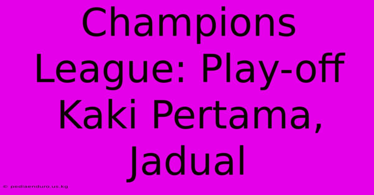 Champions League: Play-off Kaki Pertama, Jadual