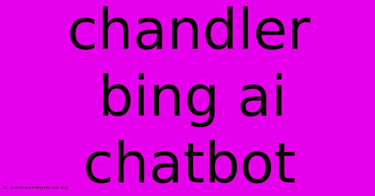 Chandler Bing Ai Chatbot