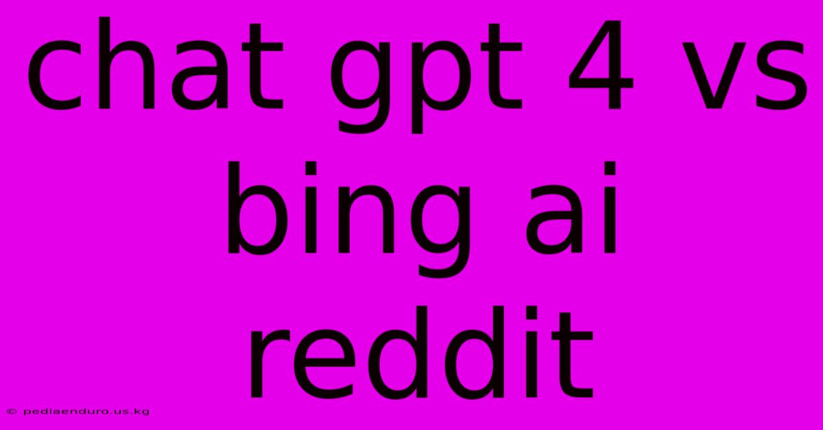 Chat Gpt 4 Vs Bing Ai Reddit