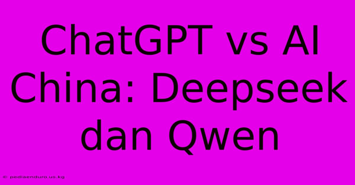 ChatGPT Vs AI China: Deepseek Dan Qwen