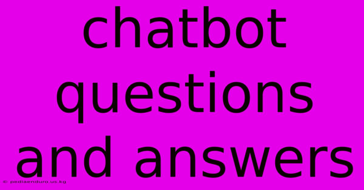 Chatbot Questions And Answers