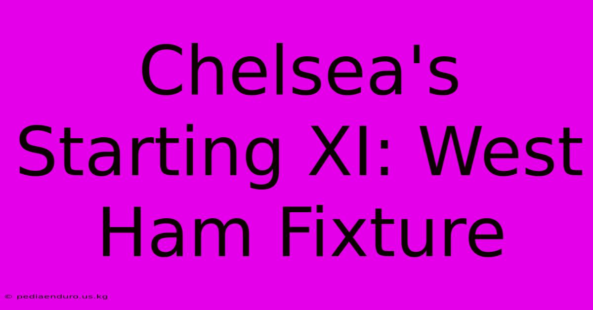 Chelsea's Starting XI: West Ham Fixture