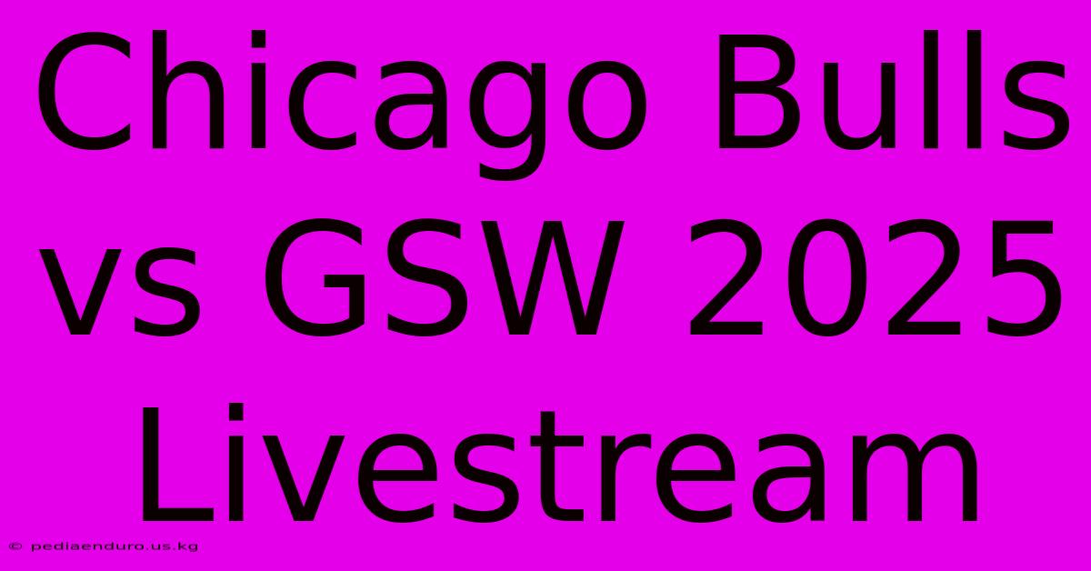 Chicago Bulls Vs GSW 2025 Livestream