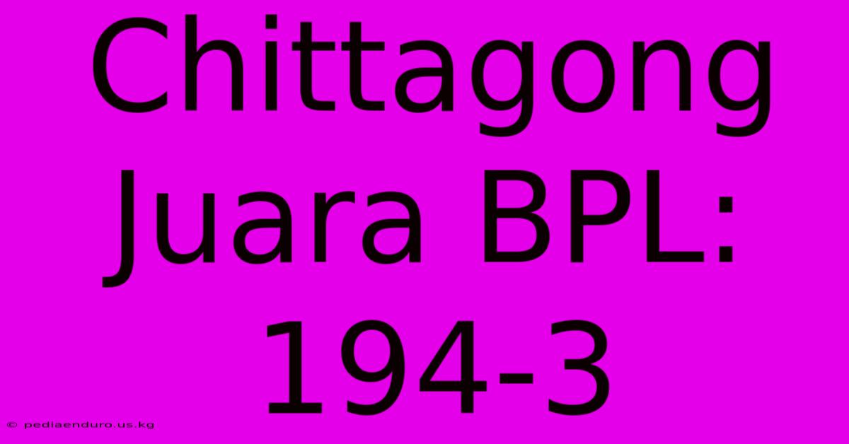 Chittagong Juara BPL: 194-3