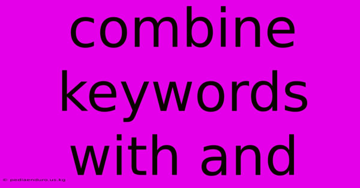 Combine Keywords With And