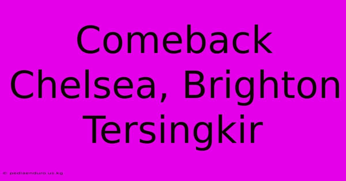 Comeback Chelsea, Brighton Tersingkir