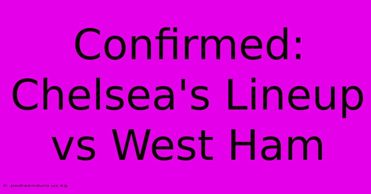 Confirmed: Chelsea's Lineup Vs West Ham