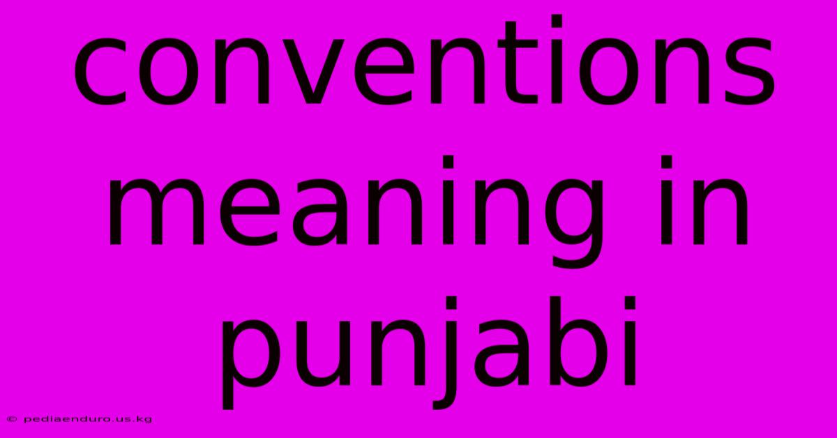 Conventions Meaning In Punjabi