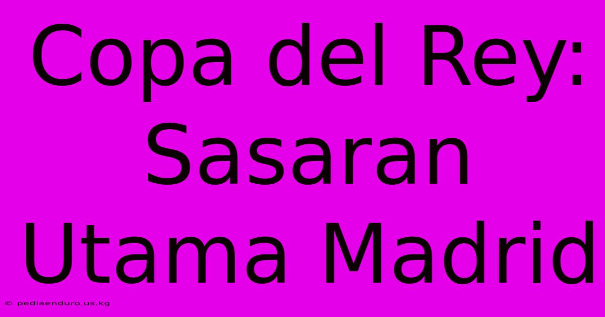 Copa Del Rey: Sasaran Utama Madrid