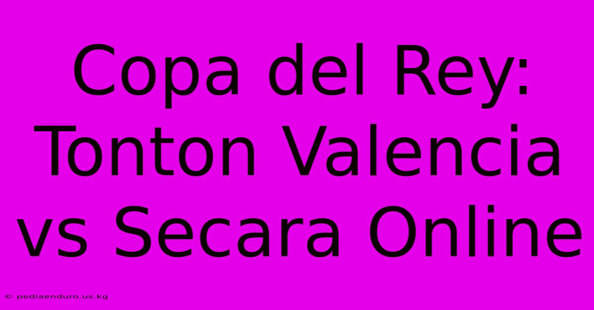 Copa Del Rey: Tonton Valencia Vs Secara Online