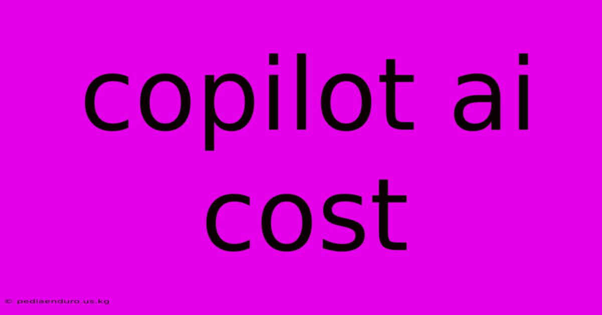 Copilot Ai Cost