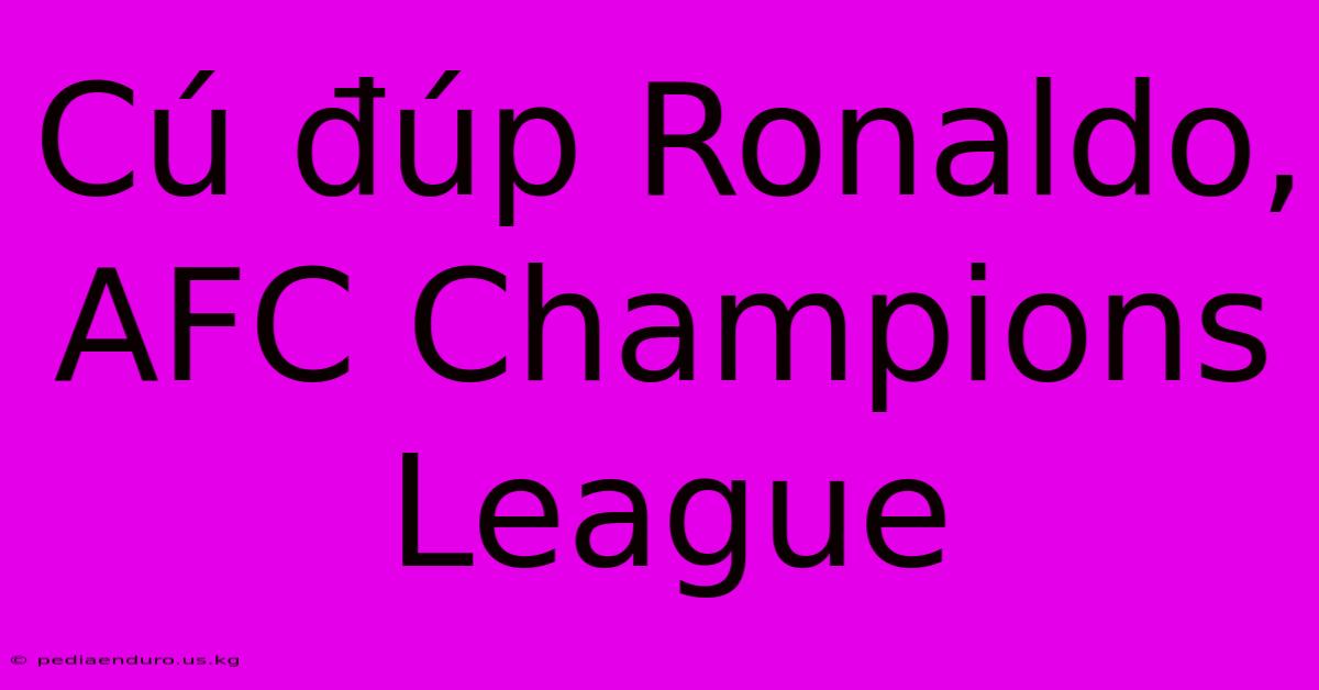 Cú Đúp Ronaldo, AFC Champions League