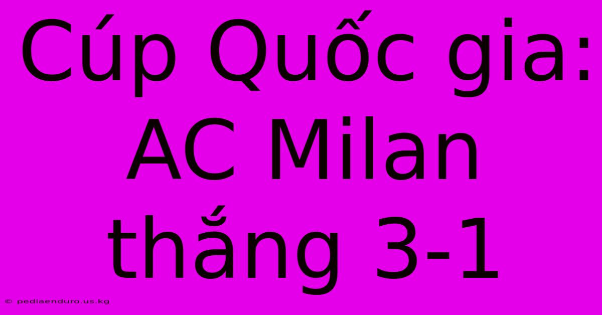 Cúp Quốc Gia: AC Milan Thắng 3-1