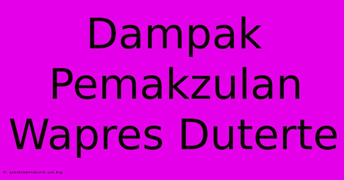 Dampak Pemakzulan Wapres Duterte