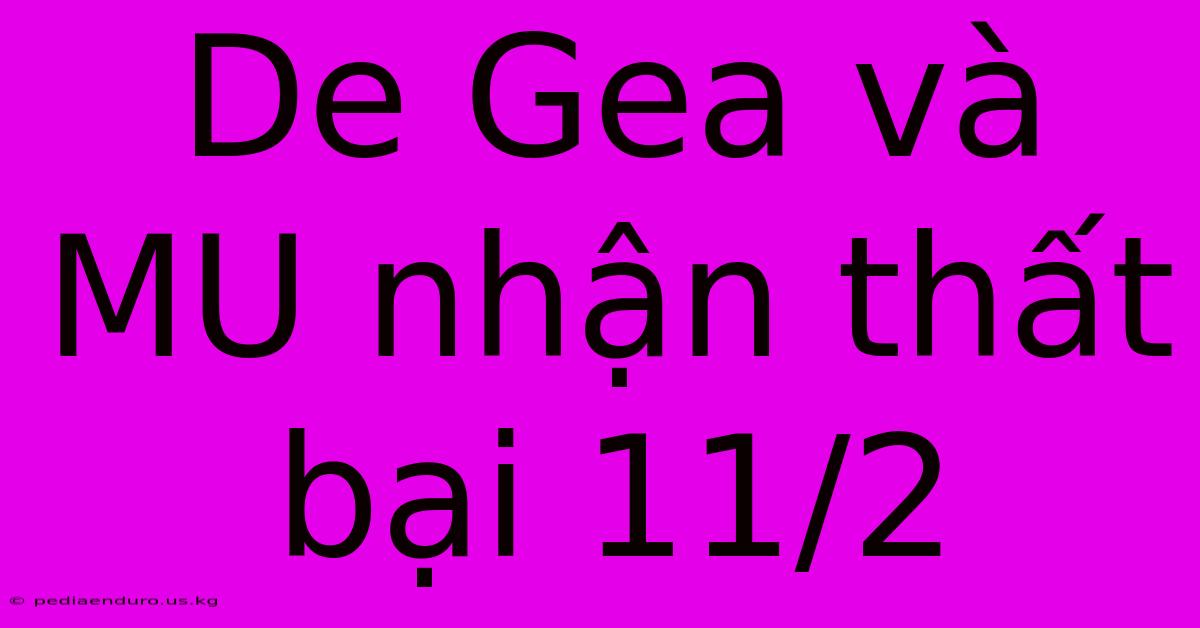 De Gea Và MU Nhận Thất Bại 11/2