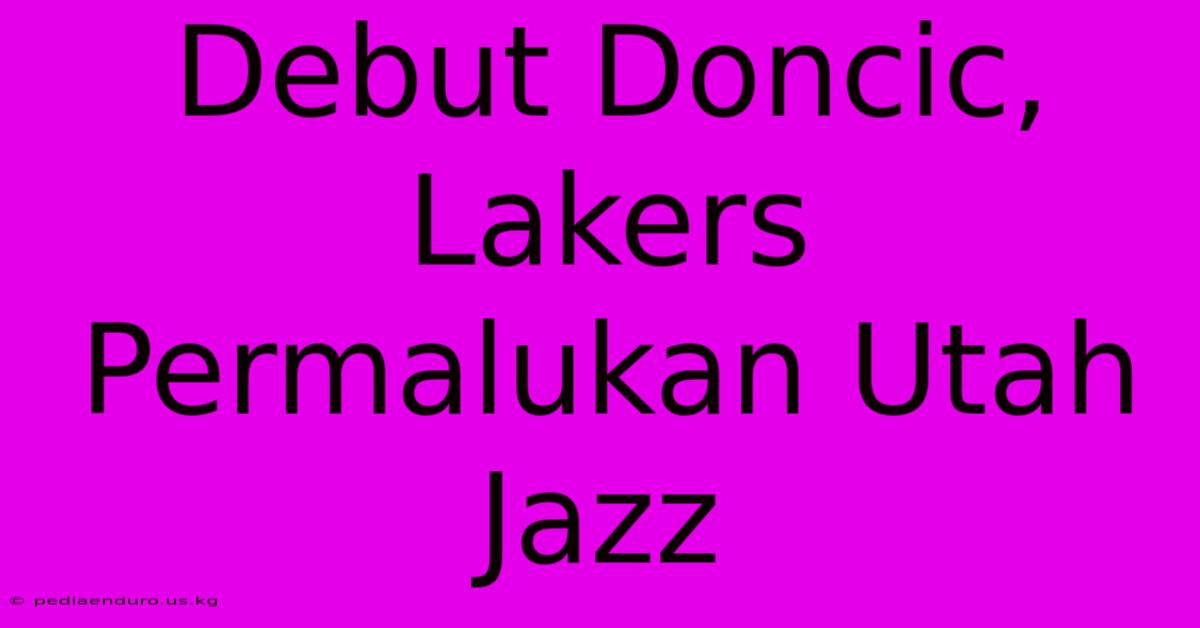 Debut Doncic, Lakers Permalukan Utah Jazz