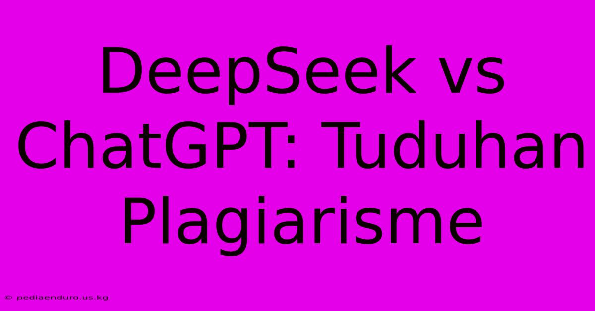 DeepSeek Vs ChatGPT: Tuduhan Plagiarisme