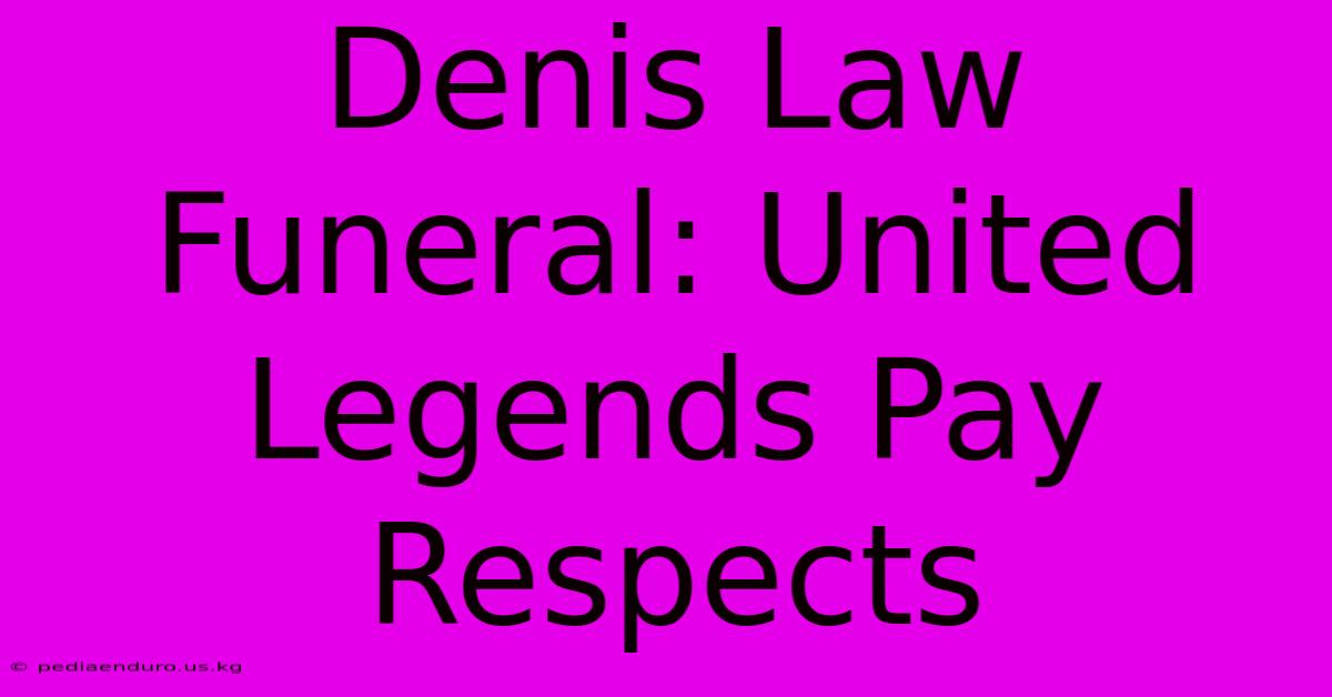 Denis Law Funeral: United Legends Pay Respects