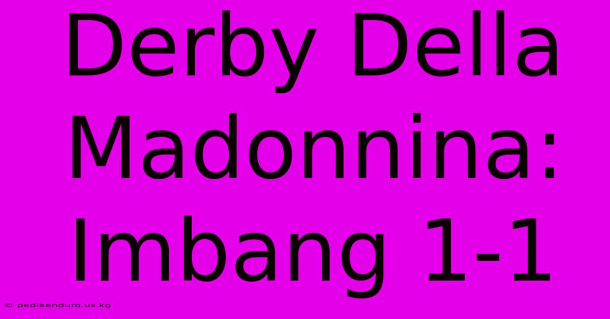 Derby Della Madonnina: Imbang 1-1