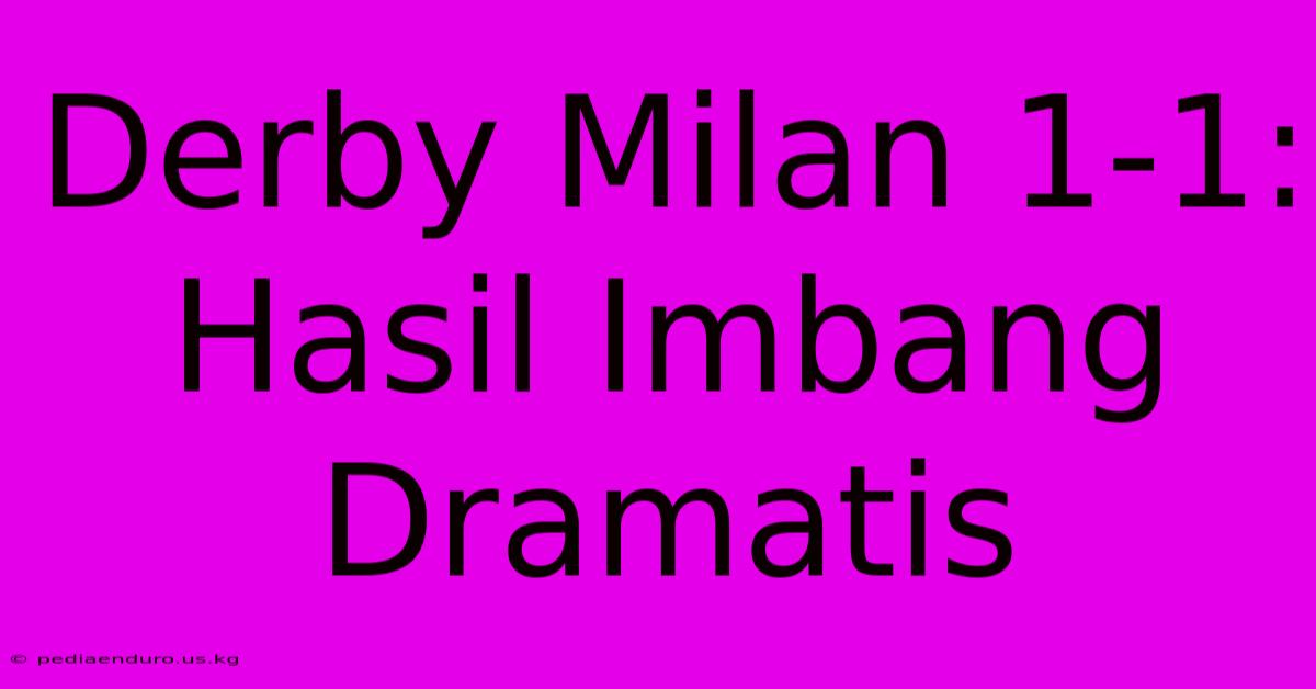 Derby Milan 1-1: Hasil Imbang Dramatis