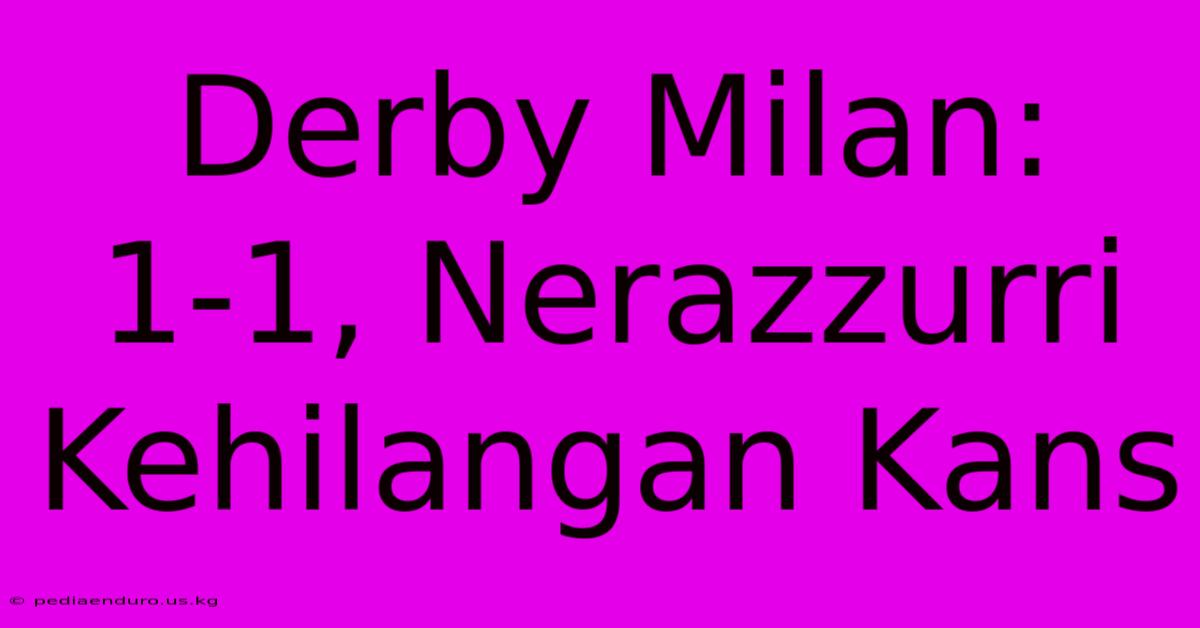 Derby Milan: 1-1, Nerazzurri Kehilangan Kans