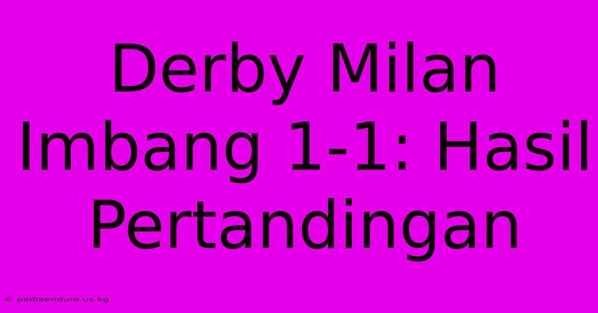 Derby Milan Imbang 1-1: Hasil Pertandingan