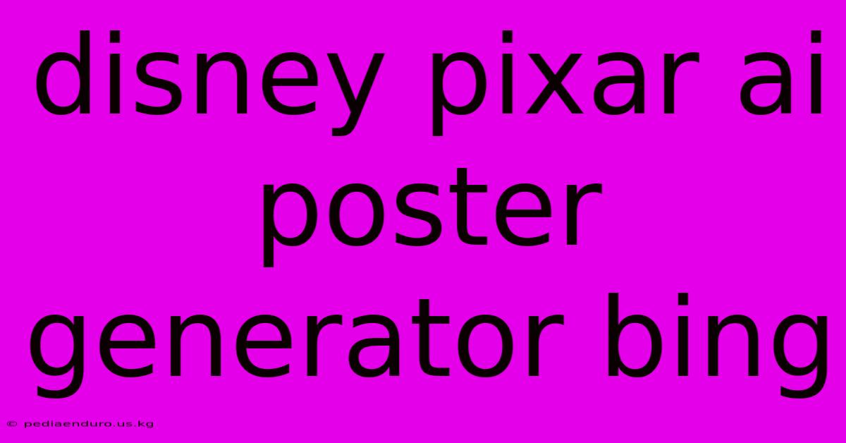 Disney Pixar Ai Poster Generator Bing