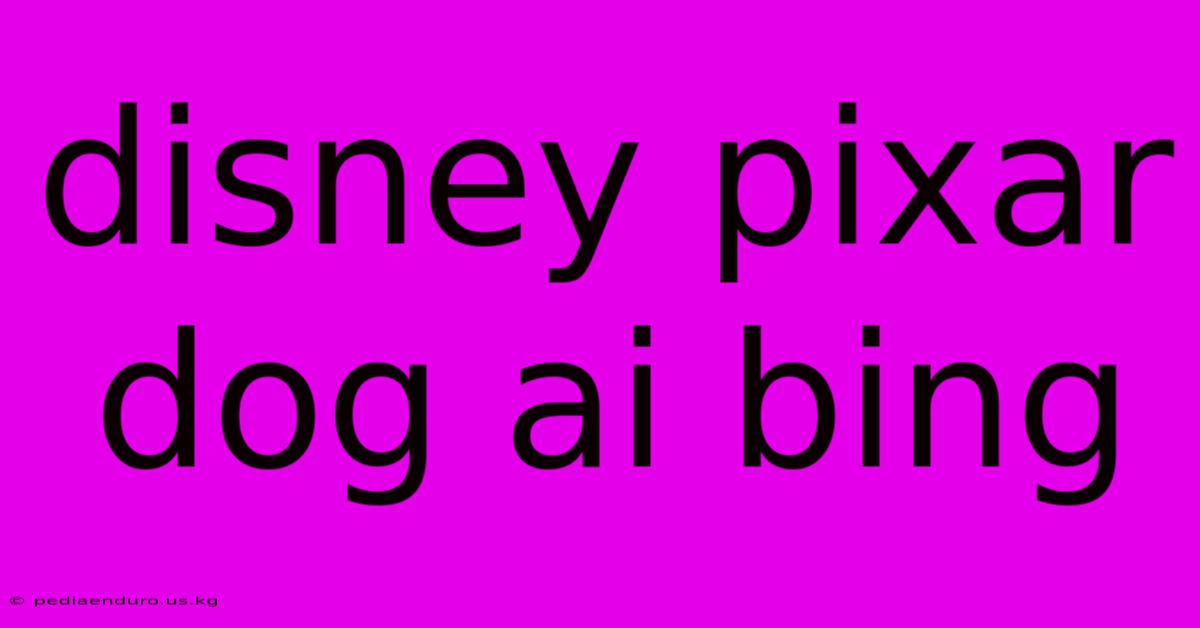 Disney Pixar Dog Ai Bing