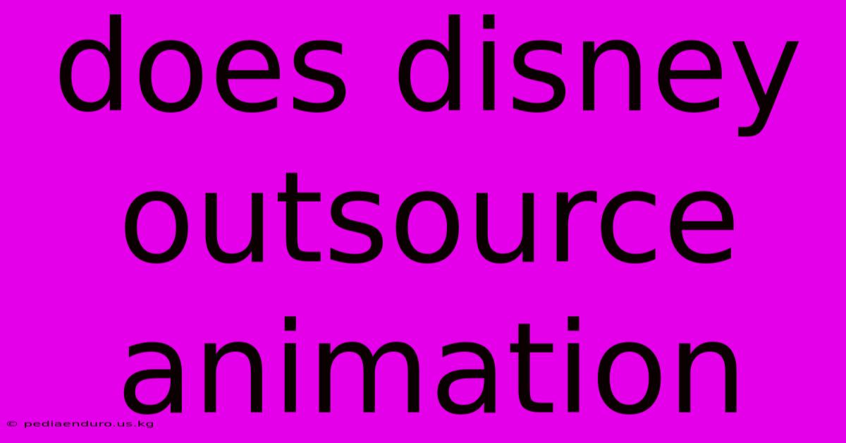 Does Disney Outsource Animation