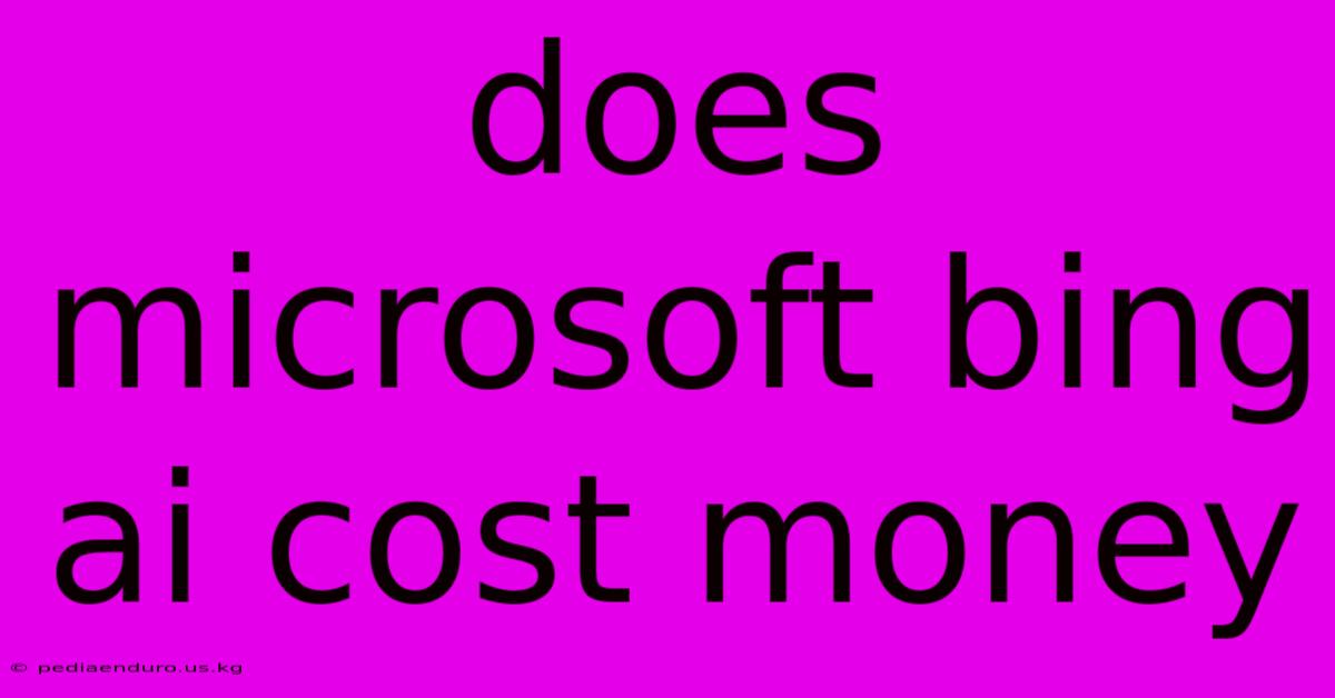 Does Microsoft Bing Ai Cost Money