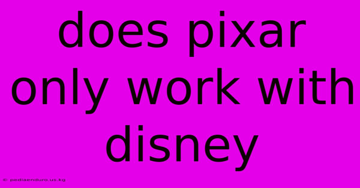 Does Pixar Only Work With Disney