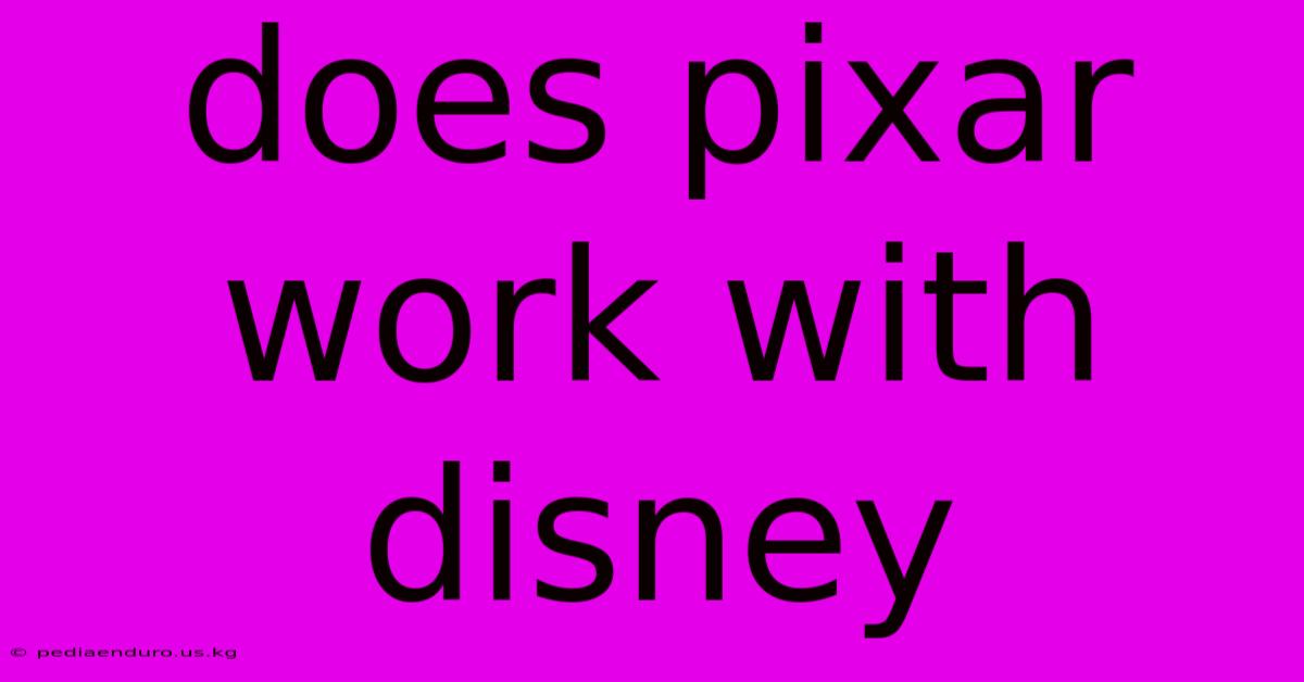 Does Pixar Work With Disney