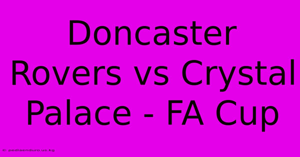 Doncaster Rovers Vs Crystal Palace - FA Cup