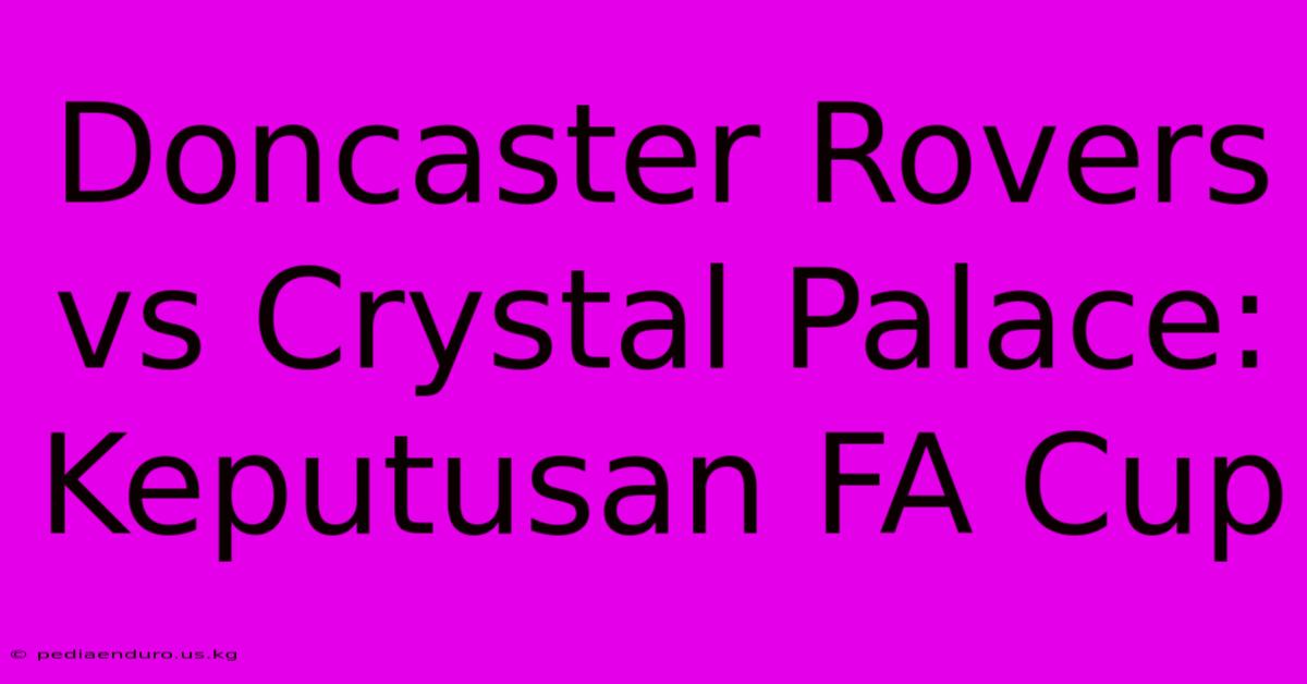 Doncaster Rovers Vs Crystal Palace: Keputusan FA Cup