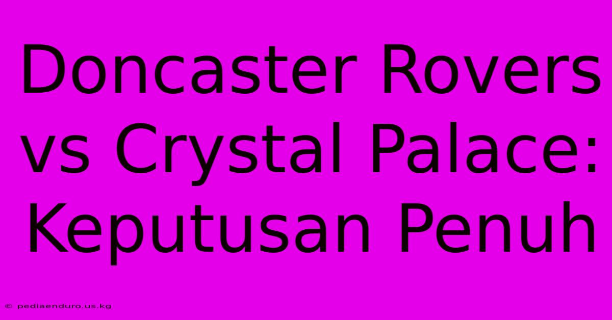 Doncaster Rovers Vs Crystal Palace: Keputusan Penuh