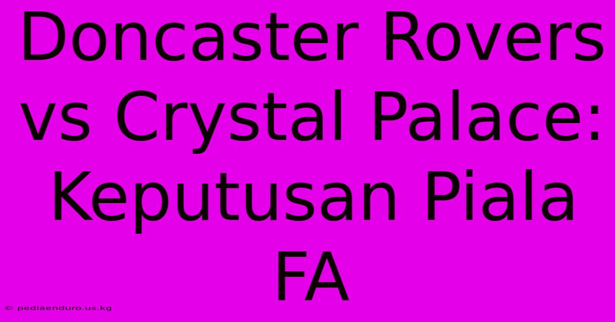 Doncaster Rovers Vs Crystal Palace: Keputusan Piala FA