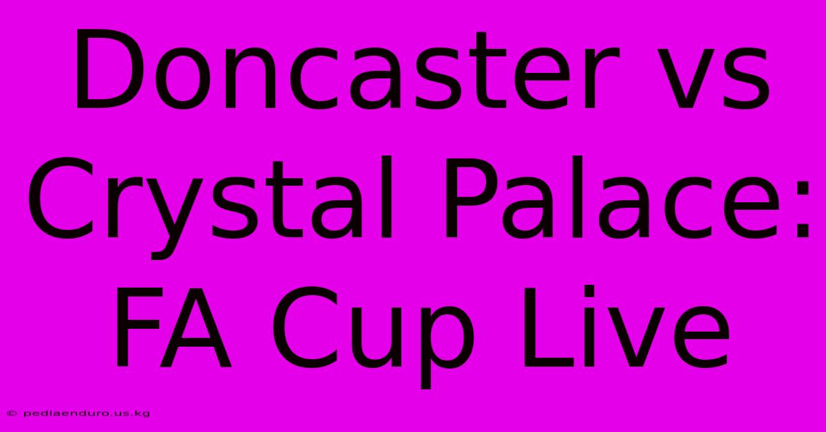 Doncaster Vs Crystal Palace: FA Cup Live