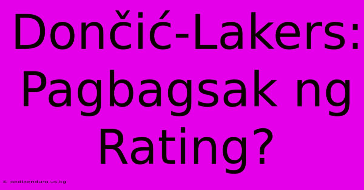 Dončić-Lakers:  Pagbagsak Ng Rating?